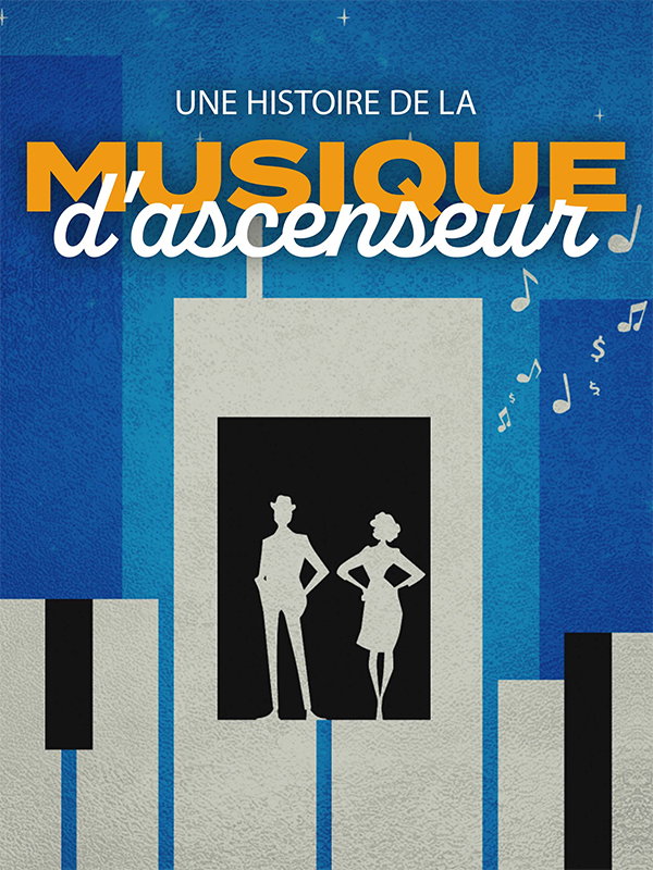 "Une histoire de la musique d'ascenseur - De la muzak au streaming" de David Unger (2025)