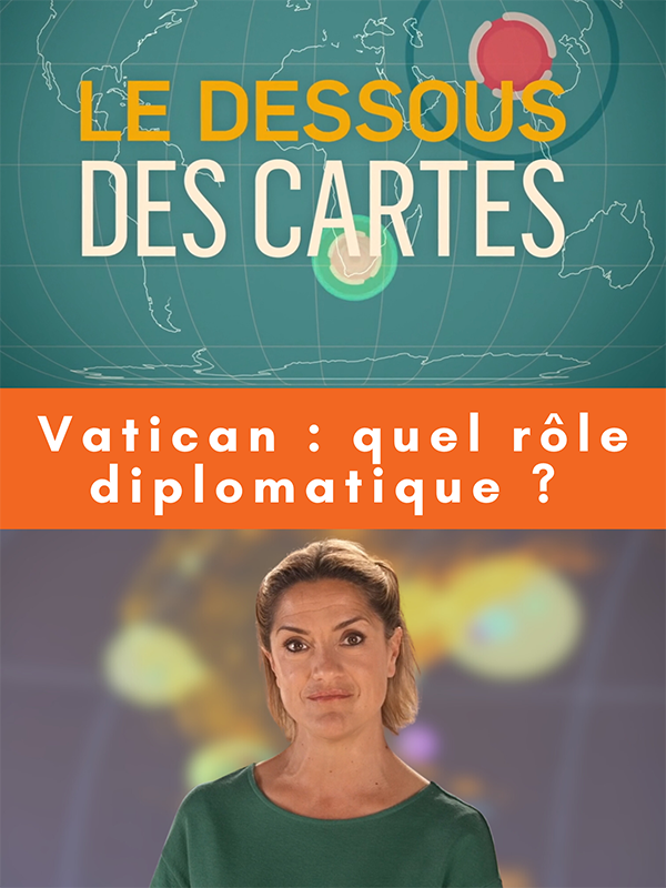 "Le Dessous des cartes - Le Vatican : quel rôle diplomatique ?" de Cécile Bittner (2024)